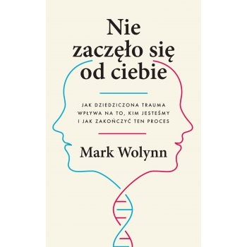 Nie zaczęło sie od Ciebie -Mark Wolynn twarda oprawa